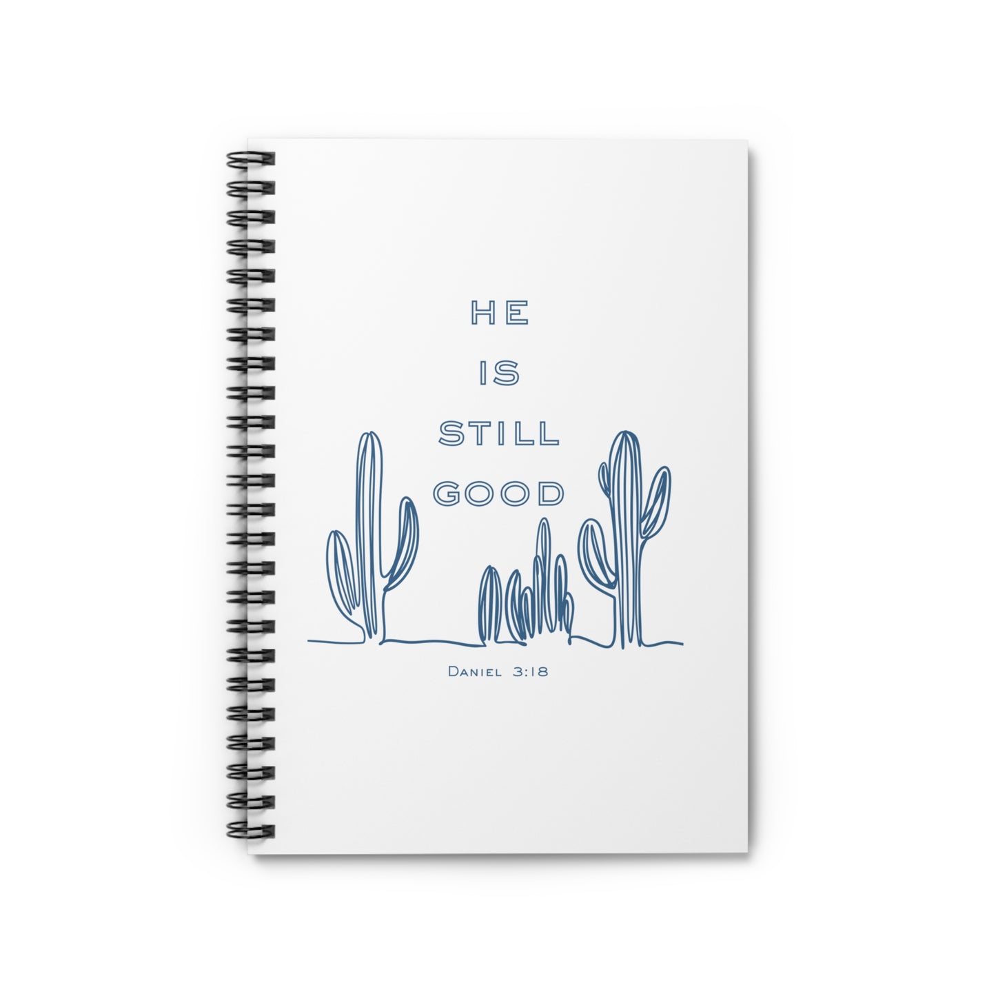 He Is Still Good Spiral Notebook — Christian Journal (Daniel 3:18)